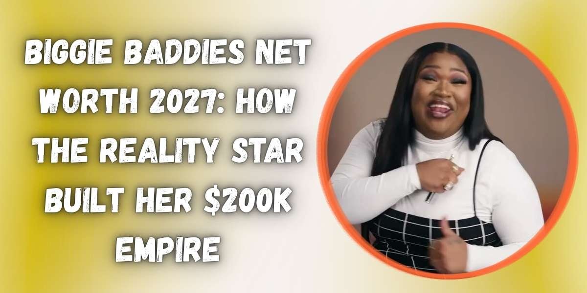 biggie-baddies-net-worth-2027-how-the-reality-star-built-her-dollar200k-empire