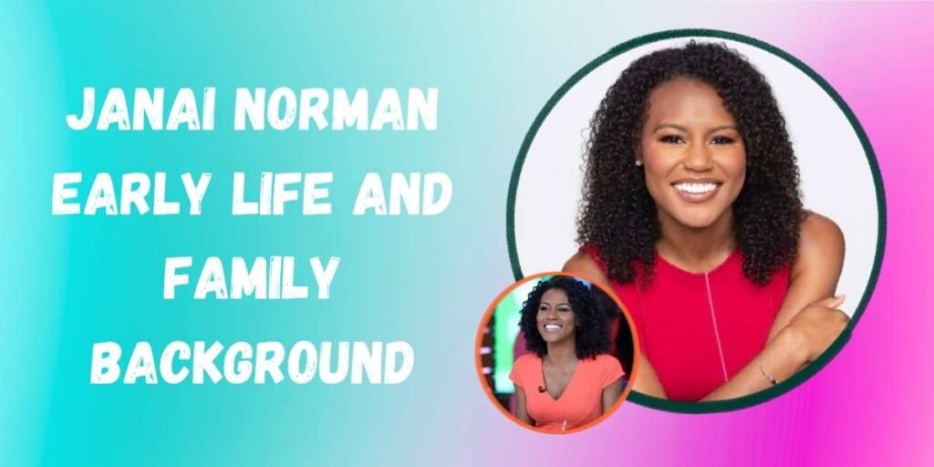 janai-norman-early-life-and-family-background