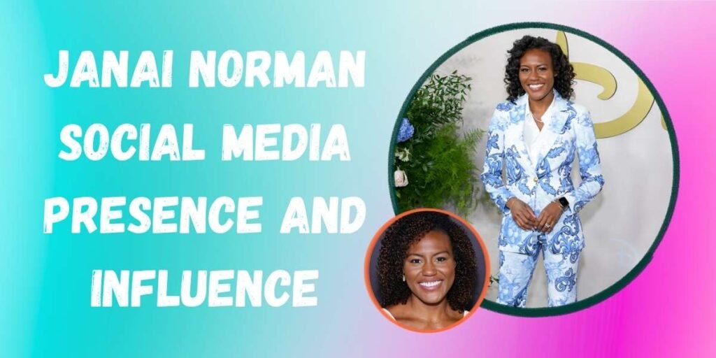 janai-norman-social-media-presence-and-influence