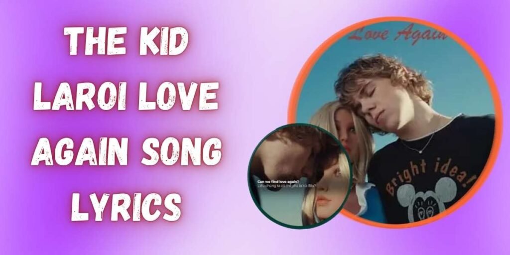 the-kid-laroi-love-again-song-lyrics