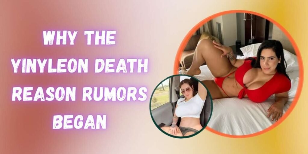 why-the-yinyleon-death-reason-rumors-began